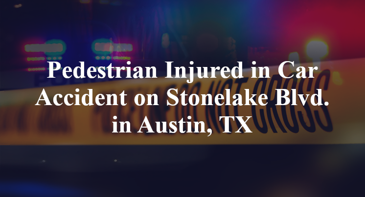 Pedestrian Car Accident Stonelake Boulevard Austin, TX