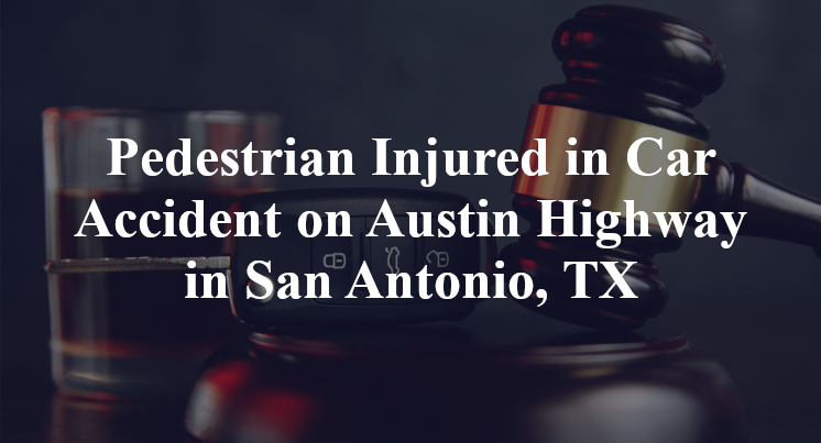 Pedestrian Car Accident on Austin Highway in San Antonio, TX