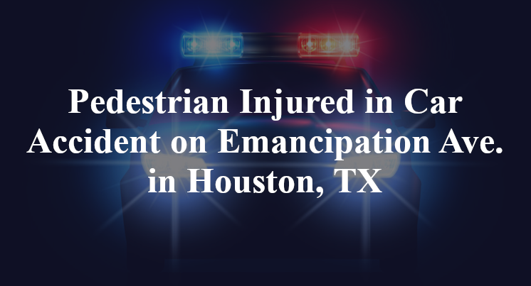 Pedestrian car Accident on Emancipation Avenue in Houston, TX