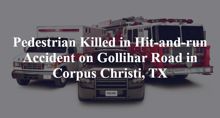 Pedestrian Hit-and-run Accident on Gollihar Road in Corpus Christi, TX
