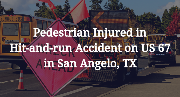 Pedestrian Hit-and-run Accident on US 67 in San Angelo, TX