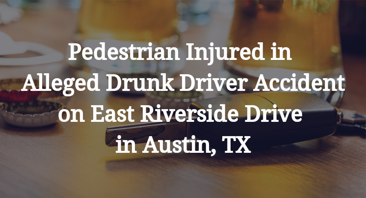 Pedestrian Injured in Alleged Drunk Driver Accident on East Riverside ...
