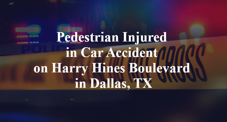 Pedestrian Injured in Car Accident on Harry Hines Boulevard in Dallas, TX