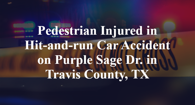 Pedestrian Injured in Hit-and-run Car Accident on Purple Sage Dr. in Travis County, TX