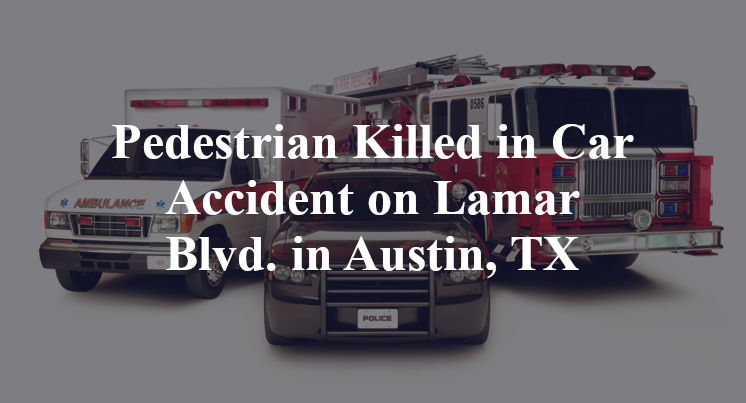Pedestrian Killed in Car Accident on Lamar Blvd. in Austin, TX