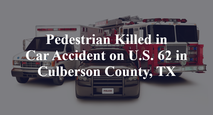 Pedestrian Killed in Car Accident on U.S. 62 in Culberson County, TX