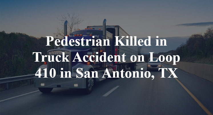Hector Reyna Killed in Pedestrian vs. Truck Accident on Loop 410 in San ...