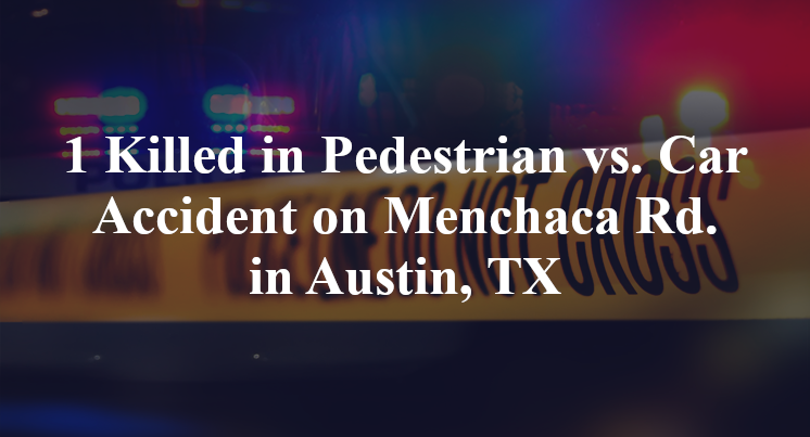1 Killed in Pedestrian vs. Car Accident on Menchaca Rd. in Austin, TX