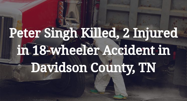 Peter Singh 18-wheeler Accident in Davidson County, TN
