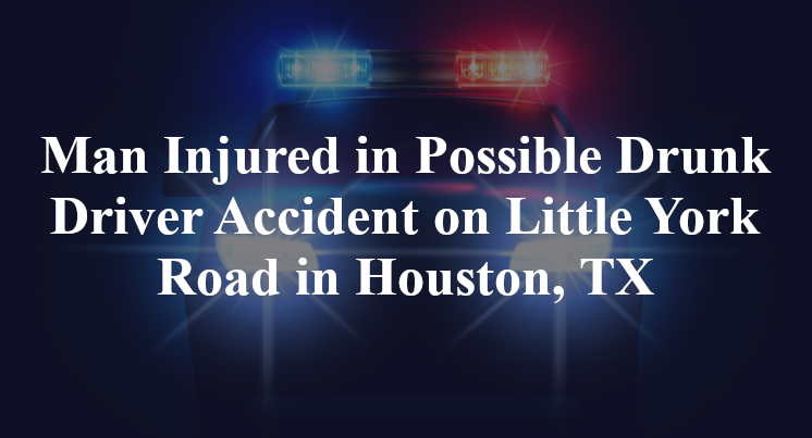 Possible Drunk Driver Accident on Little York Road in Houston, TX