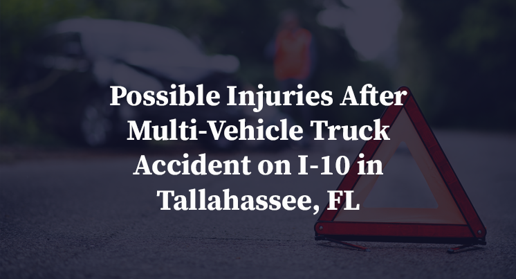 Possible Injuries After Multi-Vehicle Truck Accident on I-10 in Tallahassee, FL
