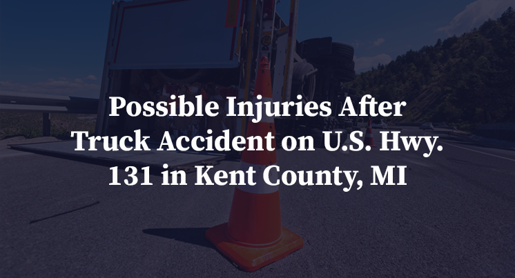 Possible Injuries After Truck Accident on U.S. Hwy. 131 in Kent County, MI