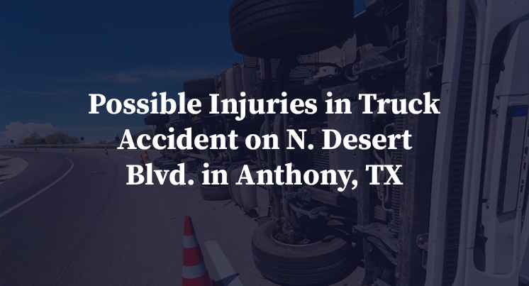 Possible Injuries in Truck Accident on N. Desert Blvd. in Anthony, TX