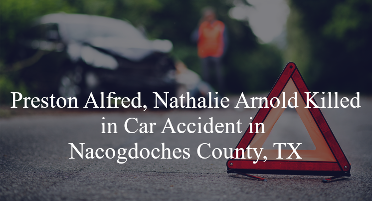 preston alfred nathalie arnold car accident nacogdoches county tx