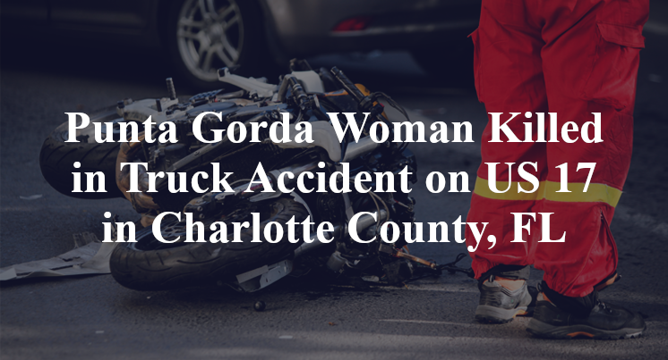 Punta Gorda Woman Killed in Truck Accident on US 17 in Charlotte County, FL