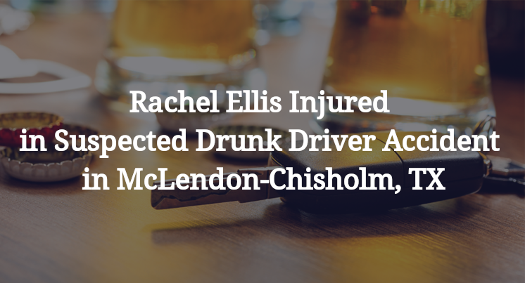 Rachel Ellis Injured in Suspected Drunk Driver Accident in McLendon-Chisholm, TX