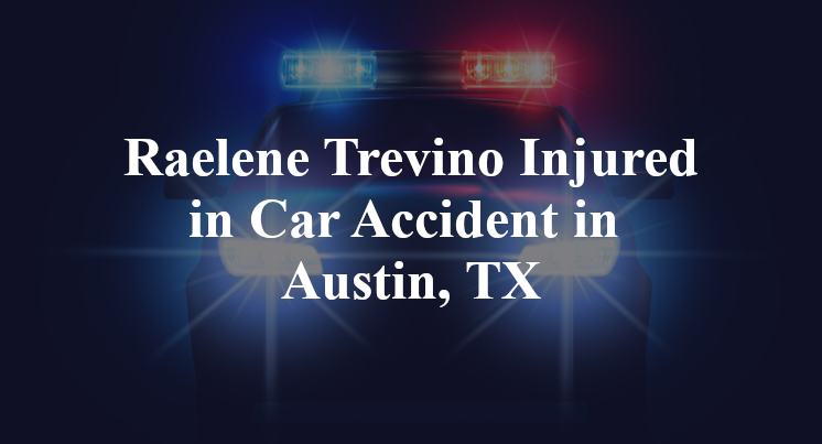 Raelene Trevino Car Accident in Austin, TX
