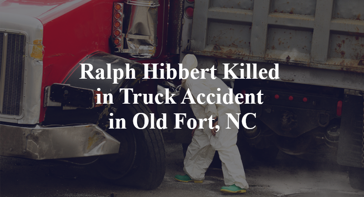 Ralph Hibbert Killed in Truck Accident in Old Fort, NC
