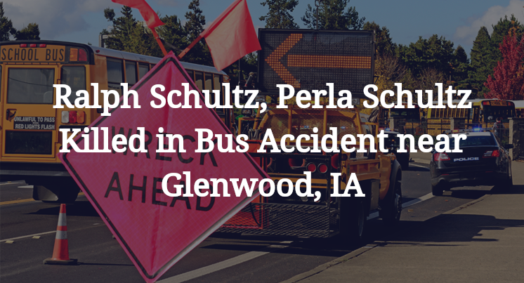 Ralph Schultz, Perla Schultz Killed in Bus Accident near Glenwood, IA