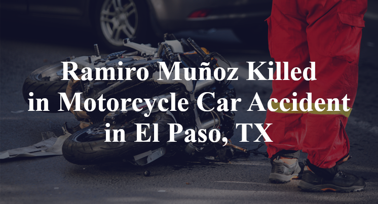 Ramiro Muñoz Killed in Motorcycle Car Accident in El Paso, TX