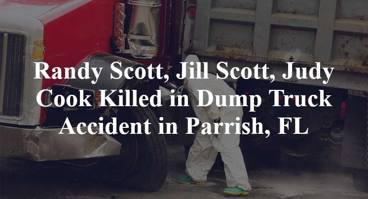 Randy Scott, Jill Scott, Judy Cook Killed in Dump Truck Accident in Parrish, FL