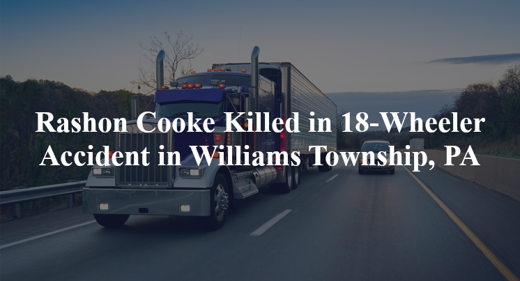 rashon cooke 18 wheeler accident williams township pa