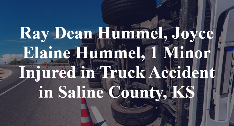 Ray Dean Hummel, Joyce Elaine Hummel, 1 Minor Injured in Truck Accident in Saline County, KS