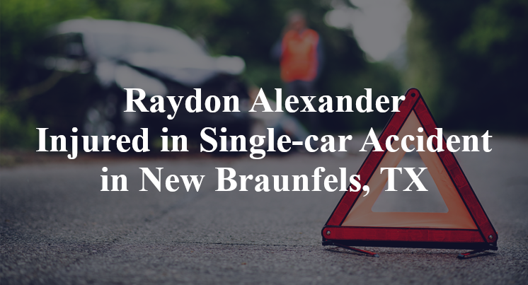 Raydon Alexander Injured in Single-car Accident in New Braunfels, TX