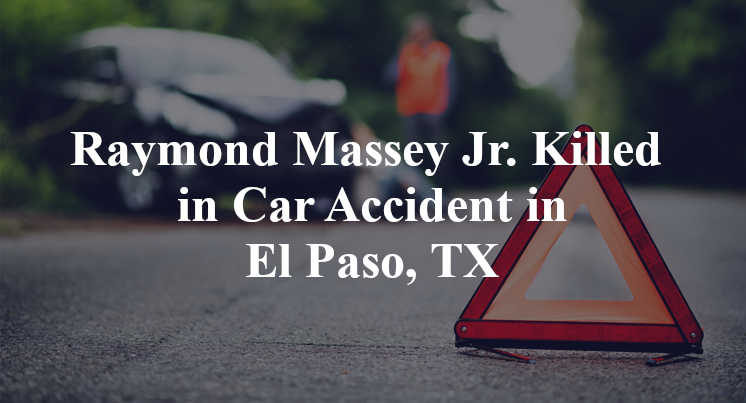 Raymond Massey Jr Car Accident in El Paso, TX