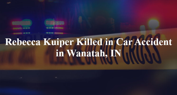 
rebecca Kuiper car accident wanatah in