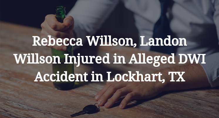 Rebecca Willson, Landon Willson Alleged DWI Accident in Lockhart, TX