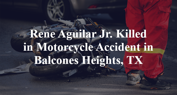 Rene Aguilar Jr. Motorcycle Accident in Balcones Heights, TX