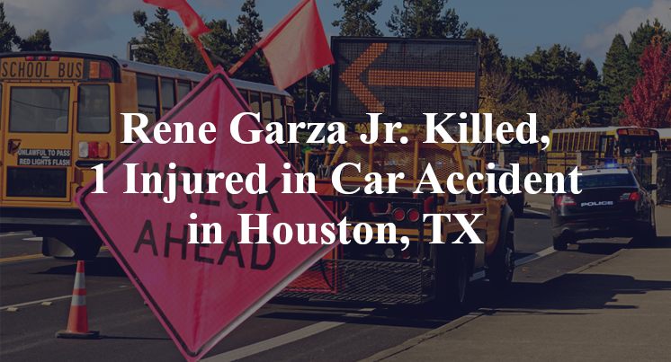 Rene Garza Jr. Car Accident in Houston, TX
