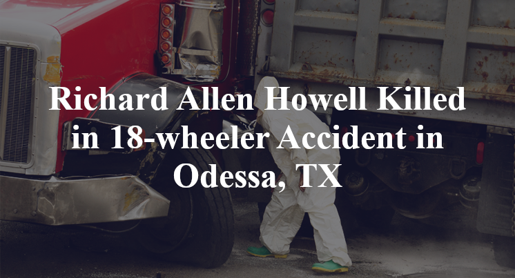 Richard Allen Howell 18-wheeler Accident Odessa, TX