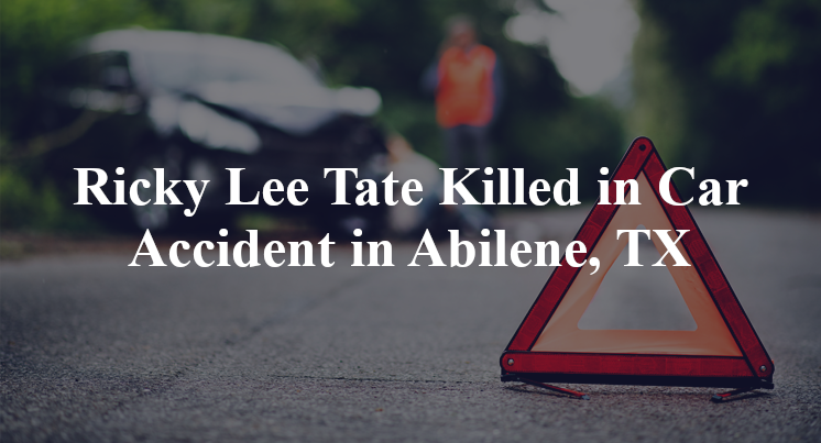 Ricky Lee Tate Killed in Car Accident in Abilene, TX