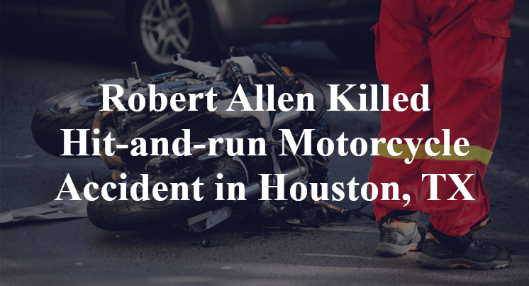 Robert Allen Killed Hit-and-run Motorcycle Accident in Houston, TX
