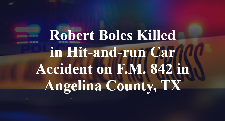 Robert Boles Killed in Hit-and-run Car Accident on F.M. 842 in Angelina County, TX
