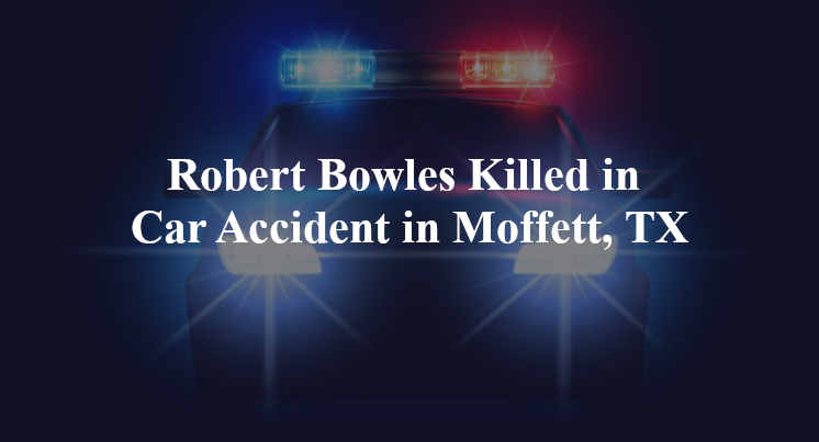 robert bowles car accident moffett tx