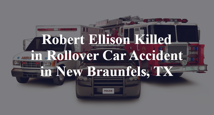 Robert Ellison Killed in Rollover Car Accident in New Braunfels, TX