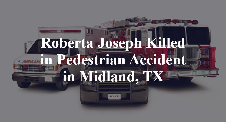 Roberta Joseph Killed in Pedestrian Accident in Midland, TX