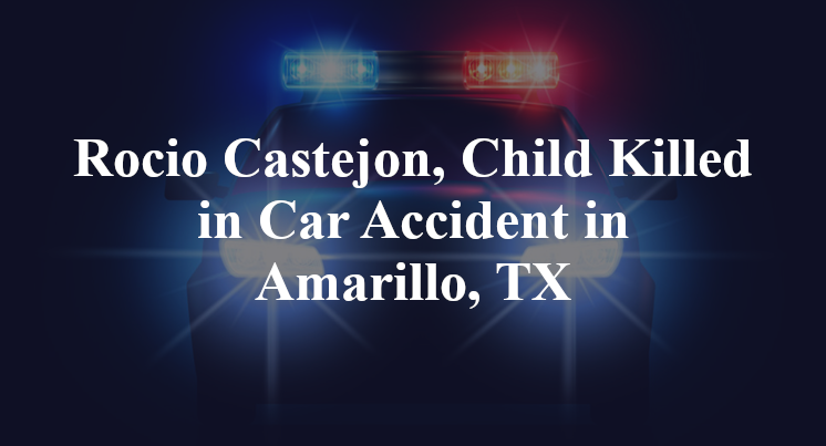 Rocio Castejon, Child Killed in Car Accident in Amarillo, TX