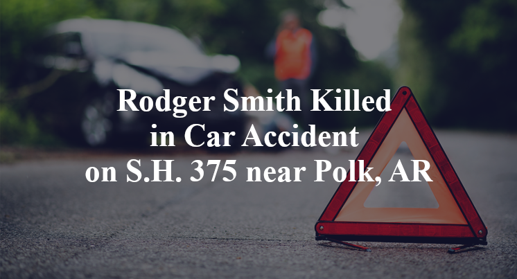 Rodger Smith Killed in Car Accident on S.H. 375 near Polk, AR