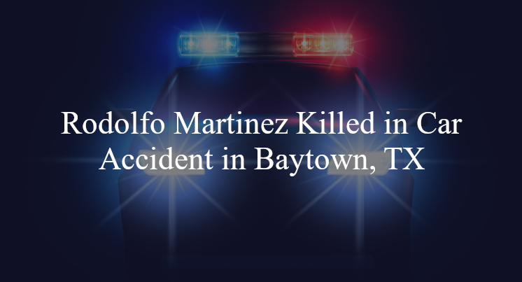 rodolfo-martinez-car-accident-baytown-tx