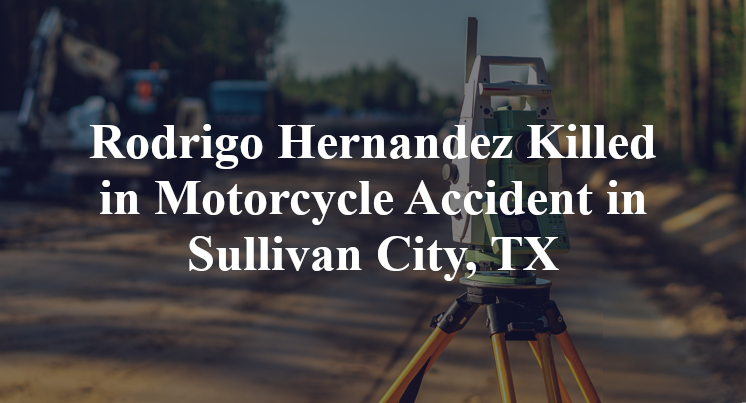 Rodrigo Hernandez Killed in Motorcycle Accident in Sullivan City, TX