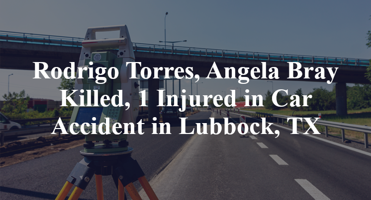Rodrigo Torres, Angela Bray Killed, 1 Injured in Car Accident in Lubbock, TX