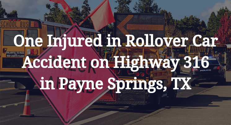 Rollover Car Accident on Highway 316 in Payne Springs, TX