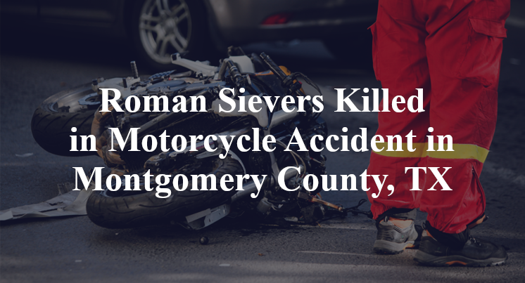 Roman Sievers Killed in Motorcycle Accident in Montgomery County, TX