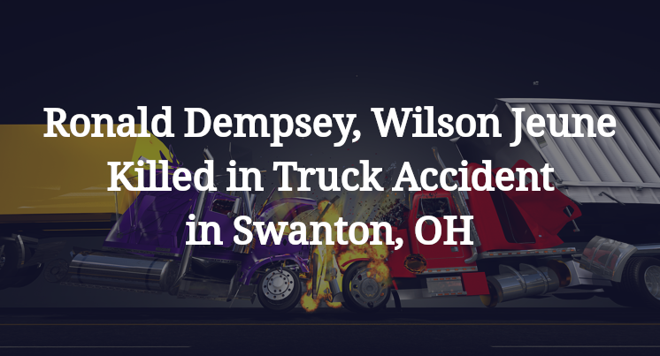 Ronald Dempsey, Wilson Jeune Truck Accident in Swanton, OH