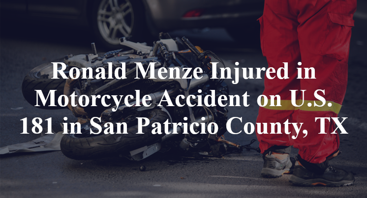 Ronald Menze Injured in Motorcycle Accident on U.S. 181 in San Patricio County, TX