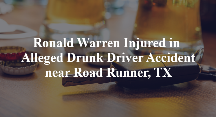 Ronald Warren Injured in Alleged Drunk Driver Accident near Road Runner, TX